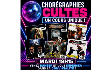 CHOREGRAPHIES CULTES, Un cours de danse UNIQUE ! dès 15 ans
